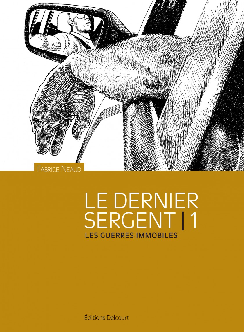 Le Dernier sergent T.1 : Les guerres immobiles