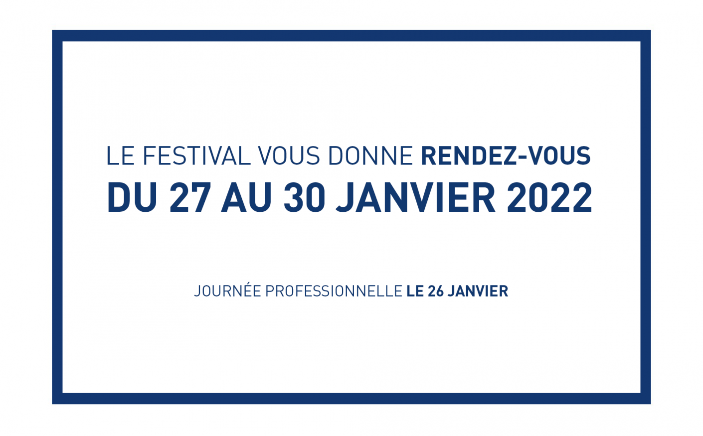 Le Festival vous donne rendez-vous du 27 au 30 janvier 2022